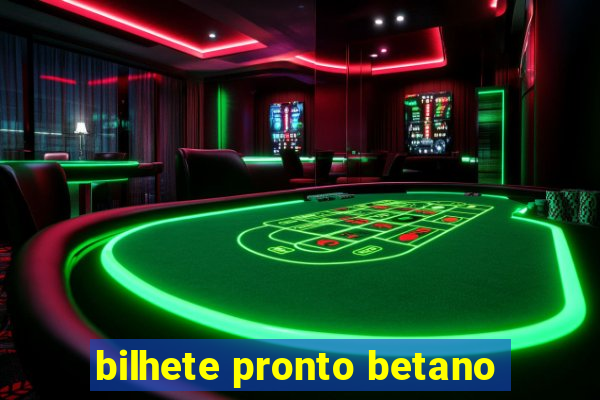 bilhete pronto betano